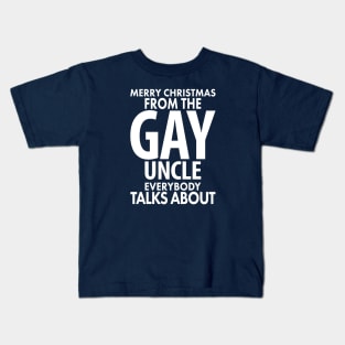 Merry Christmas From the Gay Uncle Everybody Talks About Kids T-Shirt